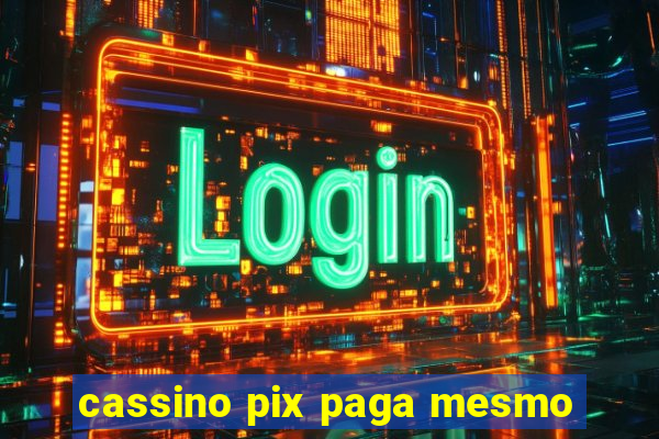 cassino pix paga mesmo